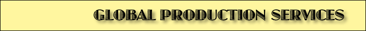      GLOBAL PRODUCTION SERVICES