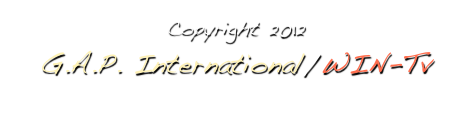 Copyright 2012
G.A.P. International/WIN-Tv